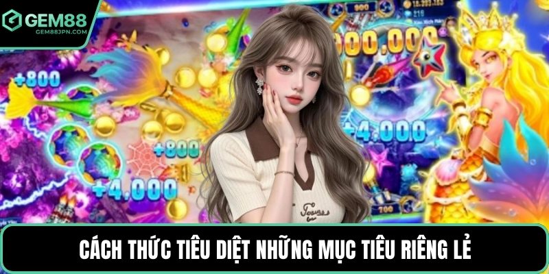 Cách thức tiêu diệt những mục tiêu riêng lẻ