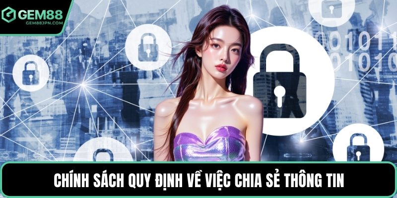 Chính sách quy định về việc chia sẻ thông tin