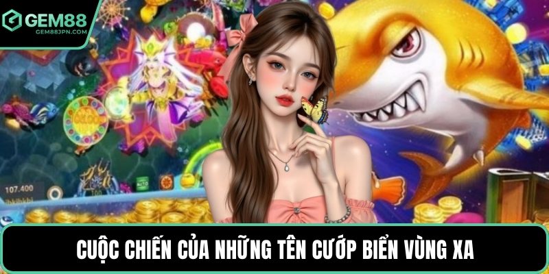 Cuộc chiến của những tên cướp biển vùng xa