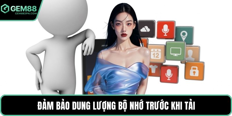Đảm bảo dung lượng bộ nhớ trước khi tải