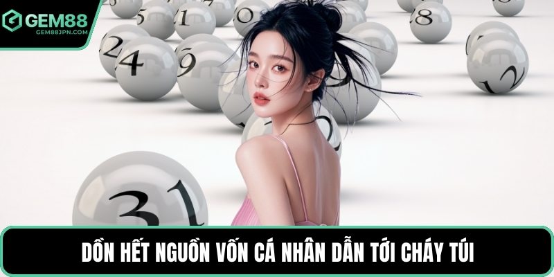Dồn hết nguồn vốn cá nhân dẫn tới cháy túi