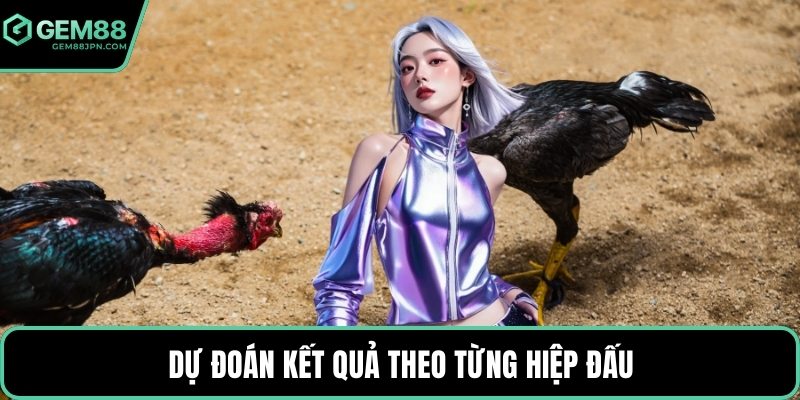 Dự đoán kết quả theo từng hiệp đấu