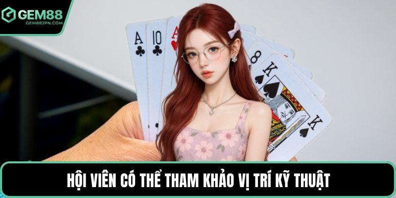 Hội viên có thể tham khảo vị trí kỹ thuật