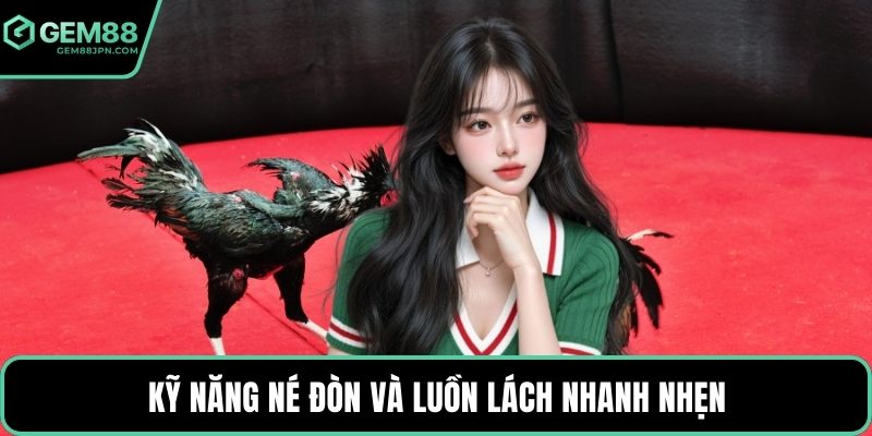 Kỹ năng né đòn và luồn lách nhanh nhẹn