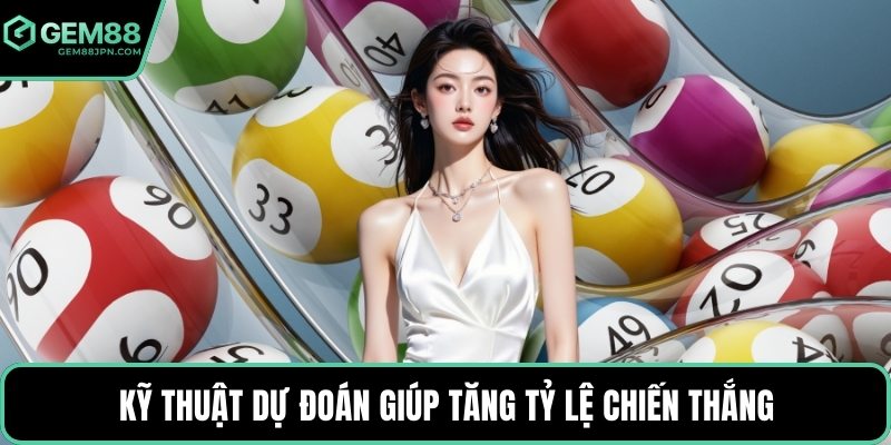 Kỹ thuật dự đoán giúp tăng tỷ lệ chiến thắng