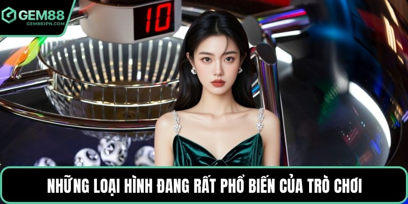 Những loại hình đang rất phổ biến của trò chơi