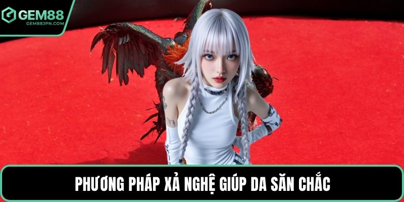 Phương pháp xả nghệ giúp da săn chắc