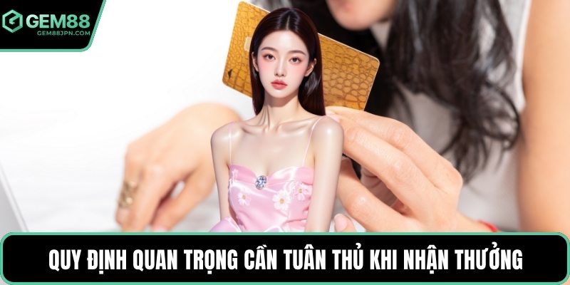Quy định quan trọng cần tuân thủ khi nhận thưởng