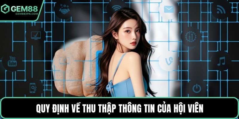 Quy định về thu thập thông tin của hội viên