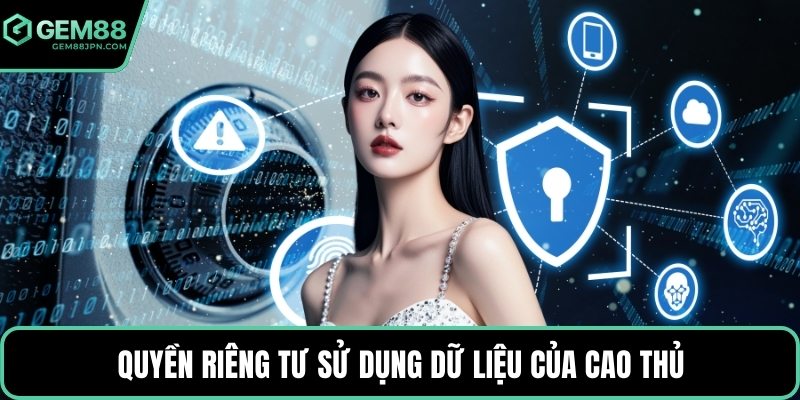 Quyền riêng tư sử dụng dữ liệu của cao thủ