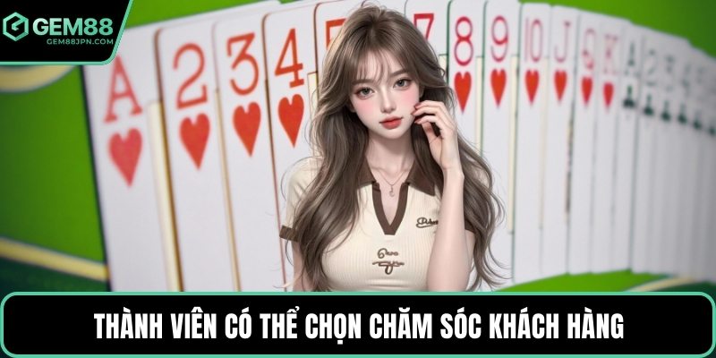 Thành viên có thể chọn chăm sóc khách hàng