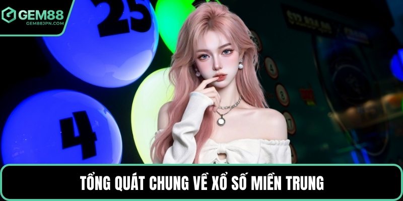 Tổng quát chung về xổ số miền Trung